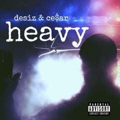 Heavy (ft Ce$ar)