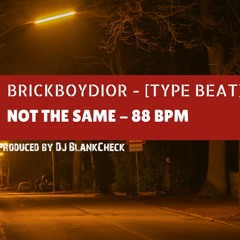 BrickBoyDior - Not The Same - [Type Beat]