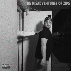 The Misadventures of Zips