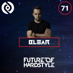 Blear - Future Of Hardstyle Podcast #71