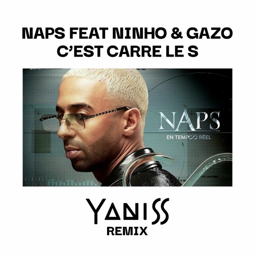 Naps feat Ninho & Gazo - C'est carré le s (YANISS Remix)