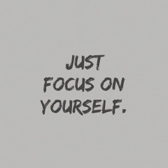 Focus On Yourself