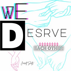 We Deserve Each Other - INSTRUMENTAL