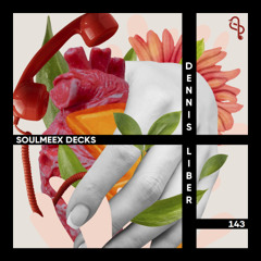 Dennis Liber - SOULMEEX DECKS 143