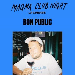 Bon Public | Magma @ La Cabane - 08.10.21