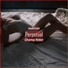 Champ Rider - Perpetual [ Car Music & G-House Music]