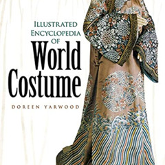[READ] EPUB ☑️ Illustrated Encyclopedia of World Costume (Dover Fashion and Costumes)