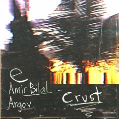 crust ft amir bilal (prod. argov)