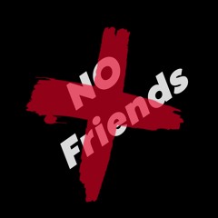 NO Friends ( Prod By Hajdo )