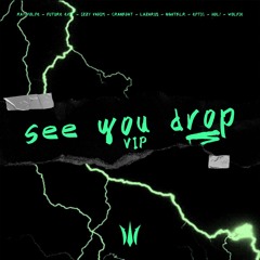 Ray Volpe, Future Exit, I.Vadim, Crankdat, Lazarus, NGHTKLR, HOL! - See You Drop (ELUSID VIP Mashup)