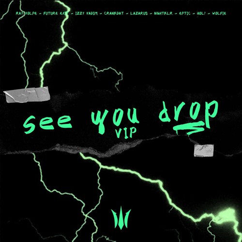 Ray Volpe, Future Exit, I.Vadim, Crankdat, Lazarus, NGHTKLR, HOL! - See You Drop (ELUSID VIP Mashup)