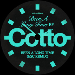 Cotto - Been A Long Time (ESC Remix) - PREVIEW