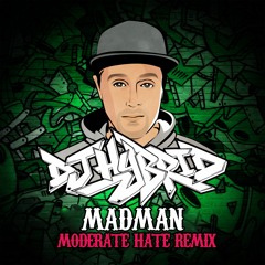 Dj Hybrid - Madman (MODERATE HATE Remix) FREE DL