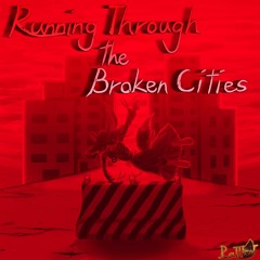 Running Through the Broken Cities
