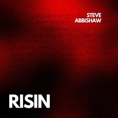Risin - Steve Abbishaw Original Mix