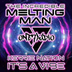 The Incredible Melting Man, Kerrie Nation - It's a Vibe (Original Mix)