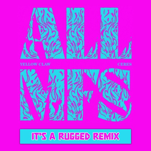 Yellow Claw - All MFS (IT'S A RUGGED REMIX) [ADE 2024 SPECIAL] *FREE DOWNLOAD*