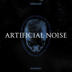 KLOFAMA - Artificial Noise (Strezz Edit)[ꜰʀᴇᴇ ᴅᴏᴡɴʟᴏᴀᴅ]