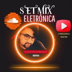 SET MIX Eletronica Dj Nildo Mix O Embaixador 2024 Vol 1