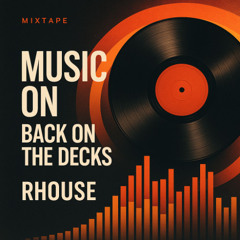 Music On - Back On The Decks - RHOUSE