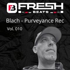 Fresh Beats Podcast Series Vol. 010 - Blach (Purveyance)