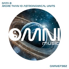 OUT NOW: DATA B - MORE THAN 10 ASTRONOMICAL UNITS (OmniEP382)