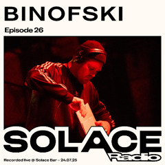 Solace Radio Ep.26 | BINOFSKI