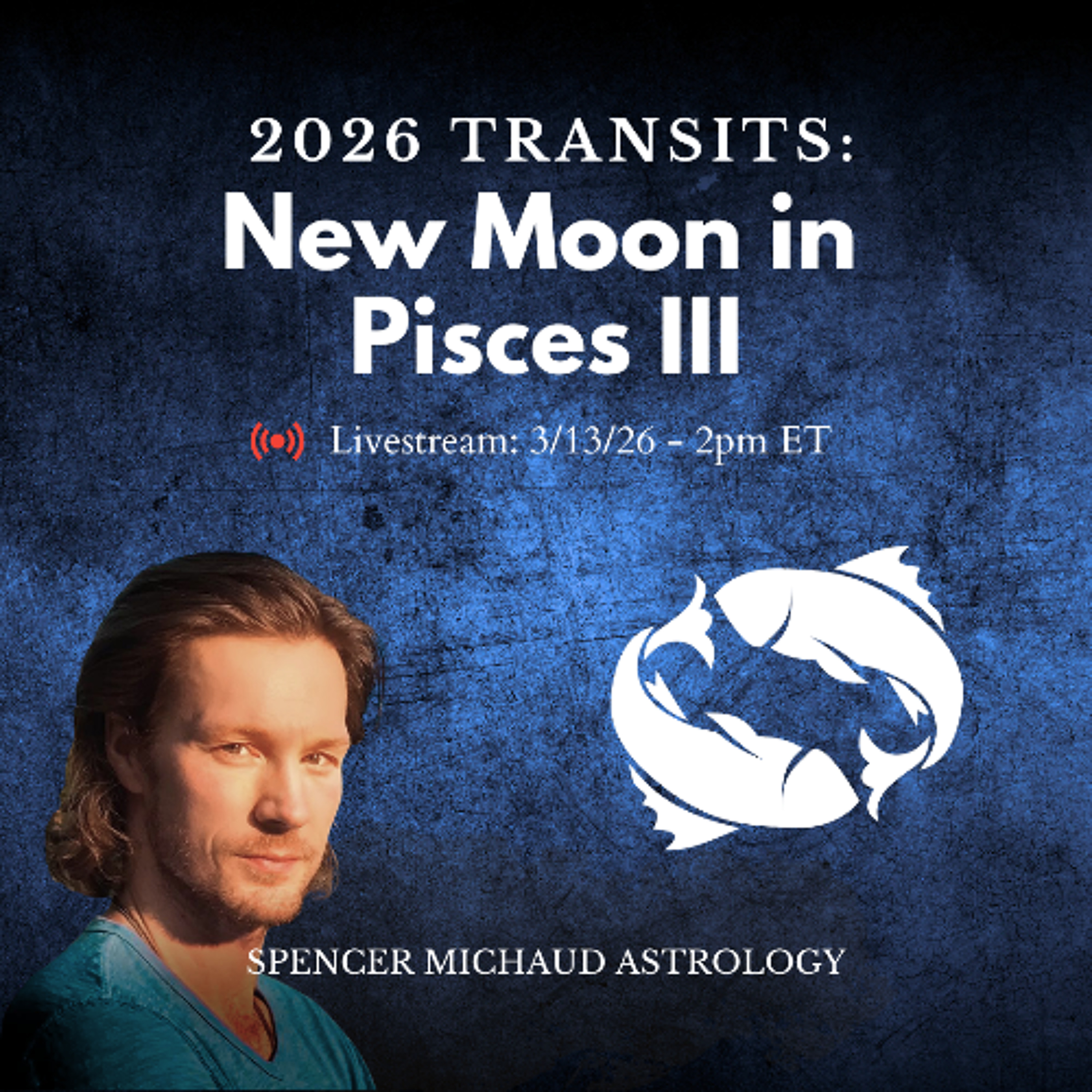 New Moon in Pisces III - 2026 Transits