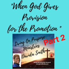 When God Gives Provision for the Promotion - Part 2