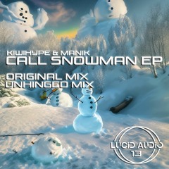 KiwiHype & Manik - Call Snowman (Unhinged Mix)