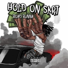 Hold On Skrt