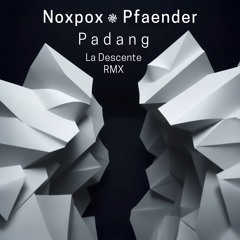 Noxpox / Pfaender Padang [La Descente-rmx]