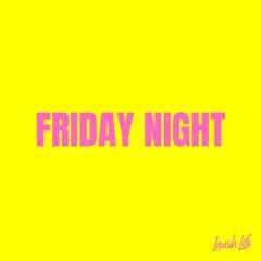 Lavish Life - Friday Night