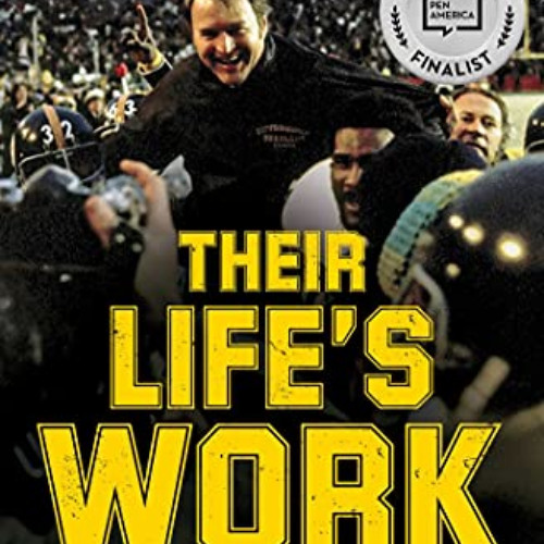 VIEW KINDLE 💗 Their Life's Work: The Brotherhood of the 1970s Pittsburgh Steelers by
