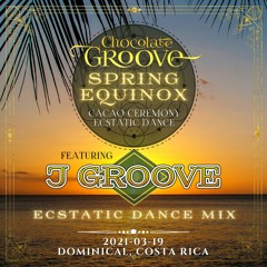 Chocolate Groove - Spring Equinox Ecstatic Dance - Dominical, Costa Rica   2021 - 03 - 19