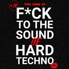 F*ck to the sound of Hardtechno/TwoGunsHT (Kill Brother´s, Instigator, Mental Crush, Kobosil...)