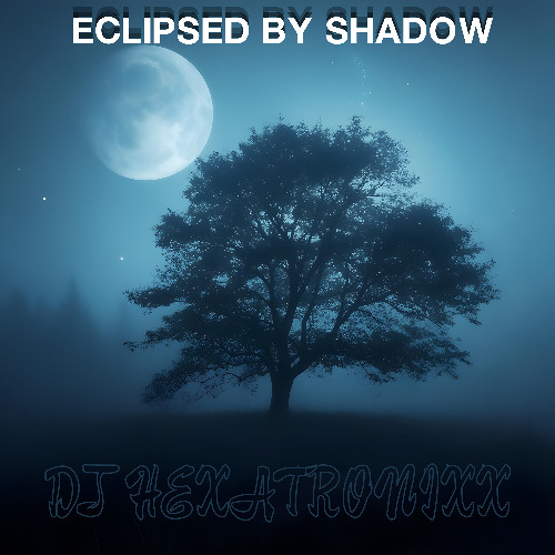 Eclipsed by Shadow