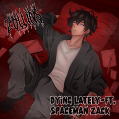 Dying Late ft. Spacemann Zack