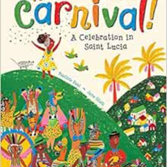 Access PDF 💙 To Carnival!: A Celebration in Saint Lucia by Baptiste Paul,Jana Glatt