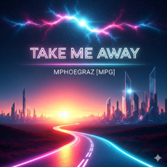 Take me Away
