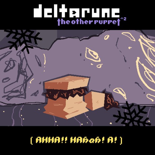 [Deltarune: The Other Puppet^2] ( AHHA!! HAhah! A! )