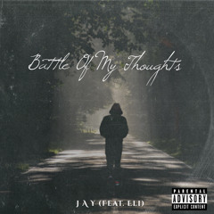 J A Y- Battle Of My Thoughts ft. Eli