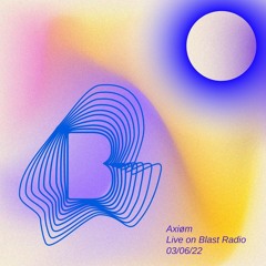 Live on Blast Radio 03/06/22