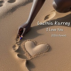 Lucinia Karrey - I Love You ( DJFG Remix )