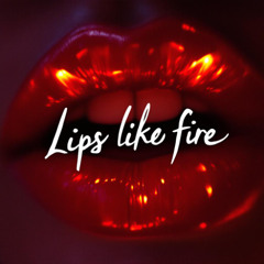 Lips Like Fire