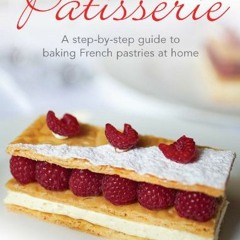 ( aB09I ) Patisserie: A Step-by-step Guide to Baking French Pastries at Home by  Murielle Valette (