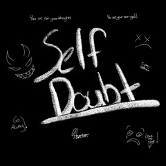 Self Doubt [MUSIC VIDEO LINK IN DESCRIPTION]