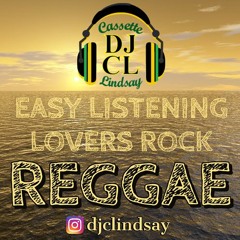DJ CL EASY LISTENING LOVERS ROCK REGGAE