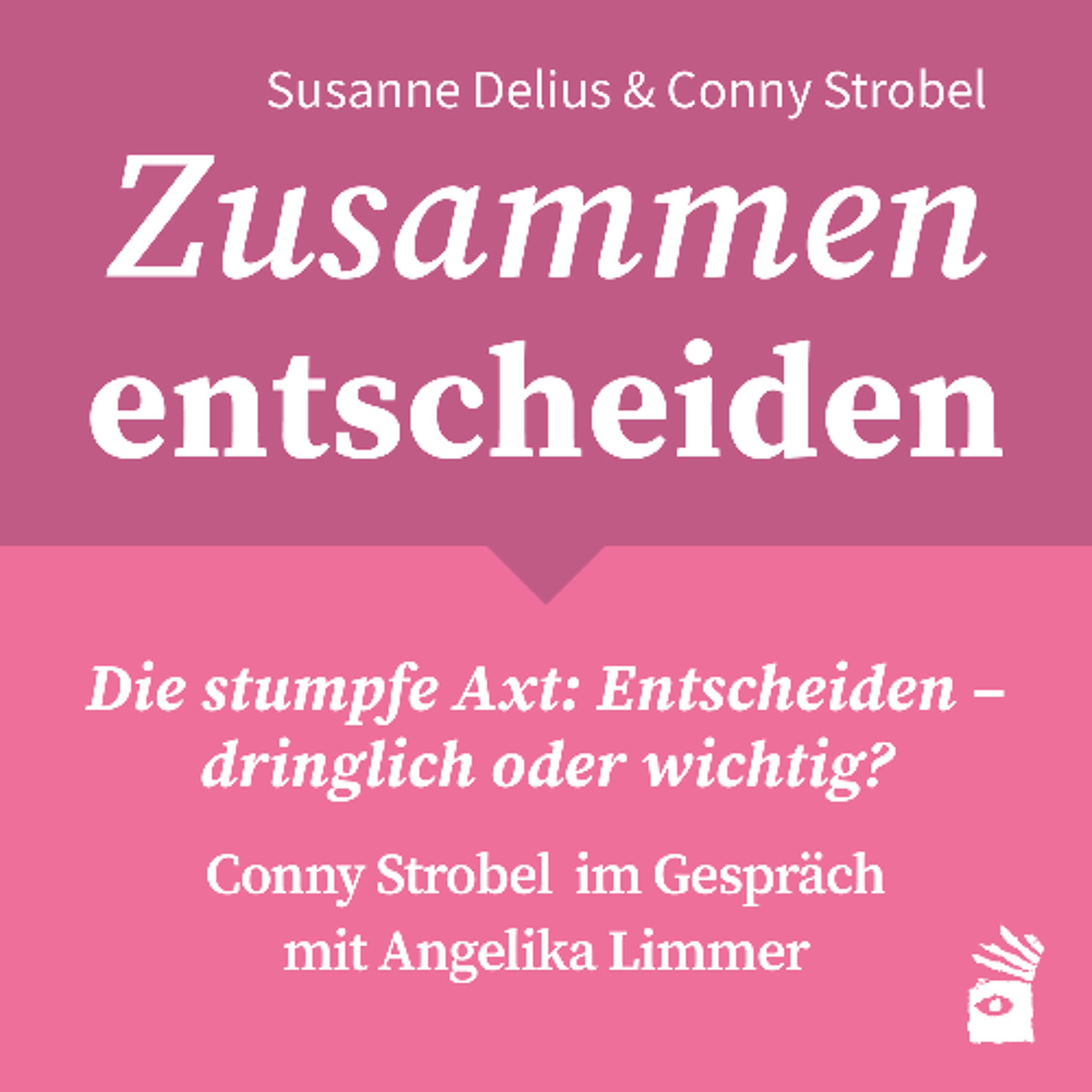 S1 F6 Conny Strobel mit Angelika Limmer – Die stumpfe Axt: Entscheiden – dringlich oder wichtig? episode artwork