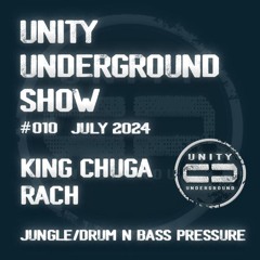 Unity Underground Show #010 July 2024 - RACH/King Chuga